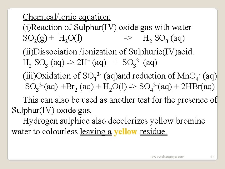 Chemical/ionic equation: (i)Reaction of Sulphur(IV) oxide gas with water SO 2(g) + H 2