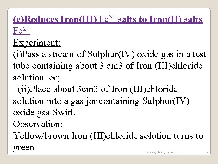 (e)Reduces Iron(III) Fe 3+ salts to Iron(II) salts Fe 2+ Experiment: (i)Pass a stream