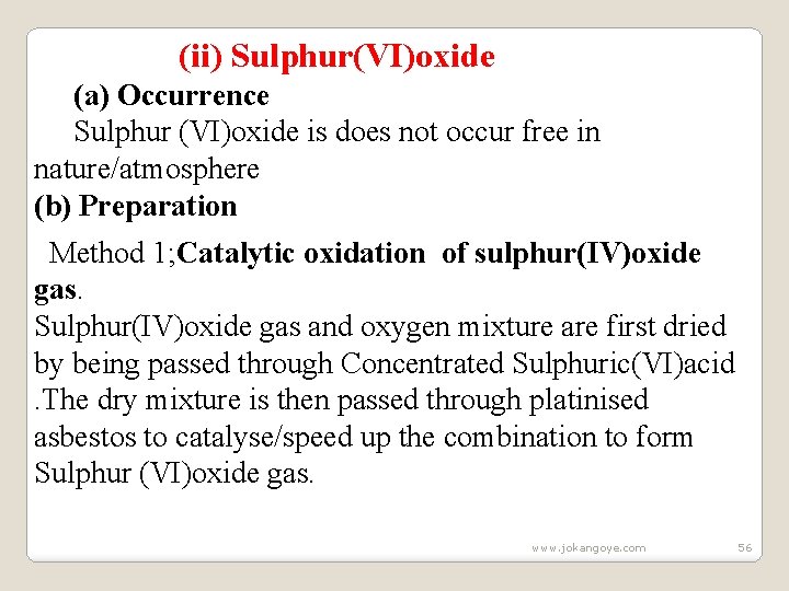 (ii) Sulphur(VI)oxide (a) Occurrence Sulphur (VI)oxide is does not occur free in nature/atmosphere (b)