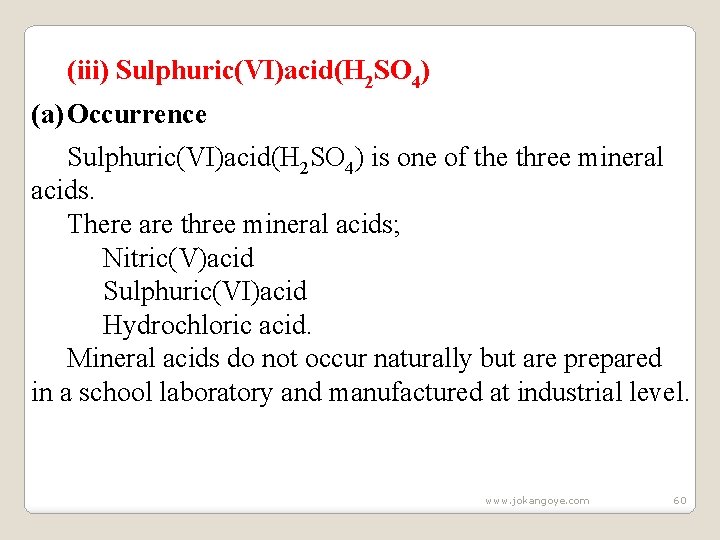 (iii) Sulphuric(VI)acid(H 2 SO 4) (a) Occurrence Sulphuric(VI)acid(H 2 SO 4) is one of