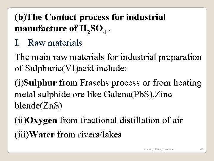 (b)The Contact process for industrial manufacture of H 2 SO 4. I. Raw materials