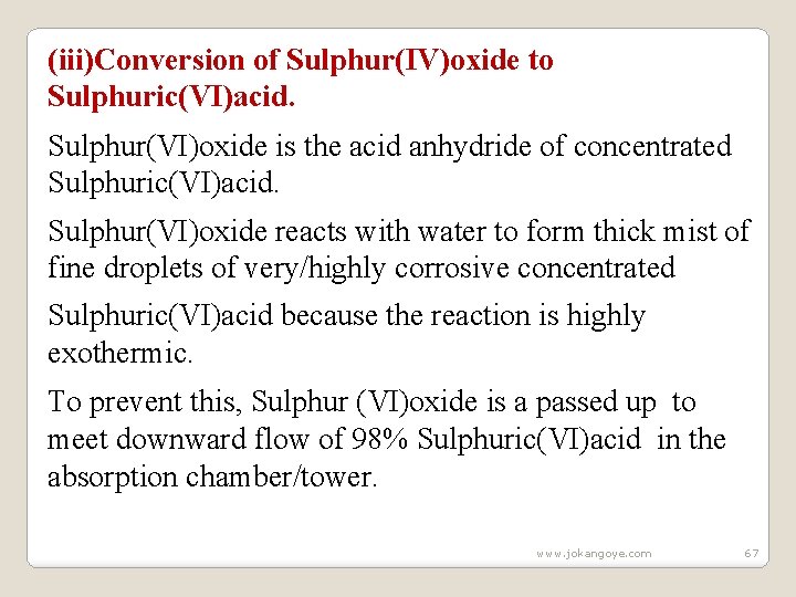 (iii)Conversion of Sulphur(IV)oxide to Sulphuric(VI)acid. Sulphur(VI)oxide is the acid anhydride of concentrated Sulphuric(VI)acid. Sulphur(VI)oxide