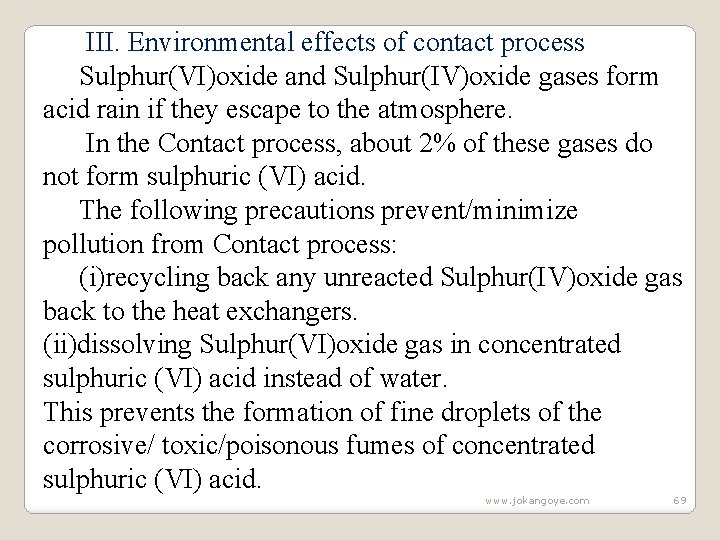 III. Environmental effects of contact process Sulphur(VI)oxide and Sulphur(IV)oxide gases form acid rain if