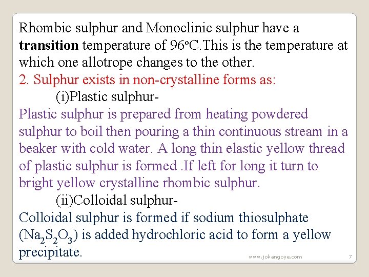 Rhombic sulphur and Monoclinic sulphur have a transition temperature of 96 o. C. This