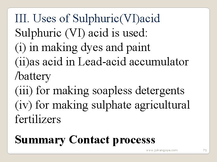 III. Uses of Sulphuric(VI)acid Sulphuric (VI) acid is used: (i) in making dyes and