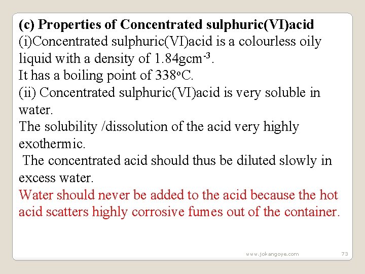 (c) Properties of Concentrated sulphuric(VI)acid (i)Concentrated sulphuric(VI)acid is a colourless oily liquid with a