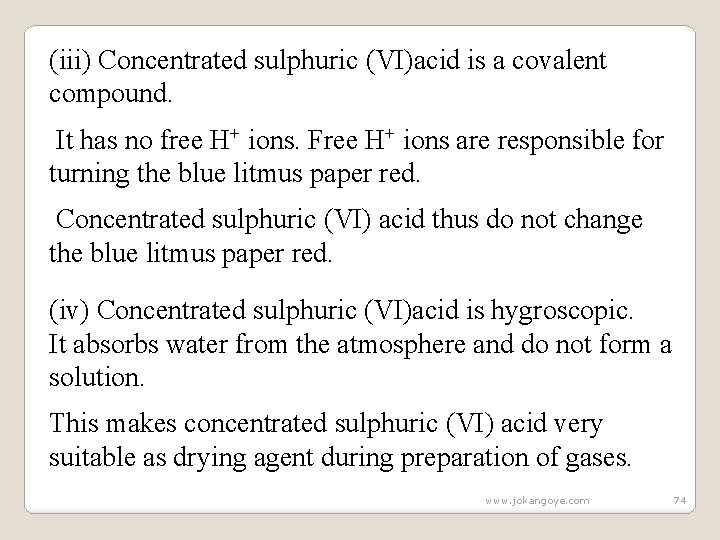 (iii) Concentrated sulphuric (VI)acid is a covalent compound. It has no free H+ ions.