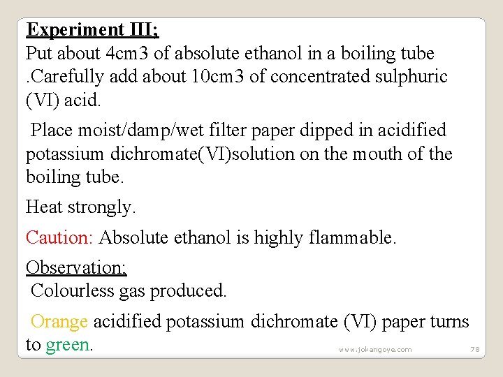 Experiment III; Put about 4 cm 3 of absolute ethanol in a boiling tube.