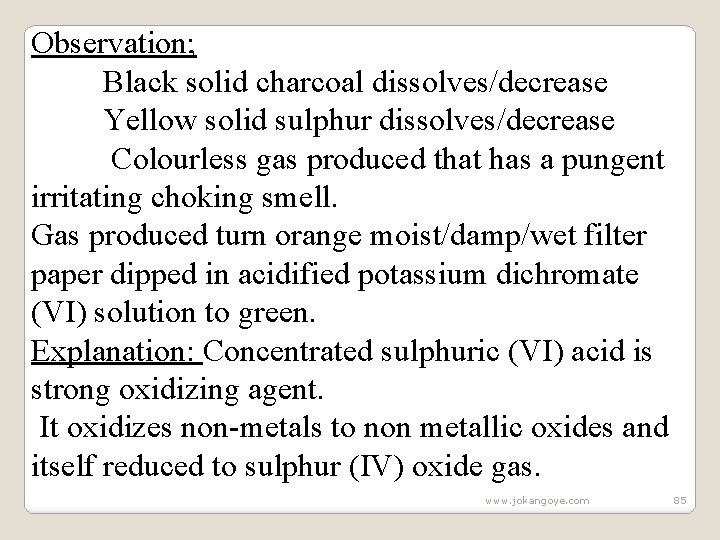 Observation; Black solid charcoal dissolves/decrease Yellow solid sulphur dissolves/decrease Colourless gas produced that has