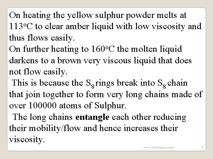 On heating the yellow sulphur powder melts at 113 o. C to clear amber