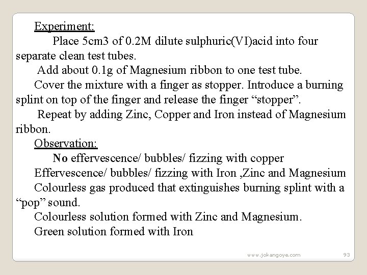 Experiment: Place 5 cm 3 of 0. 2 M dilute sulphuric(VI)acid into four separate