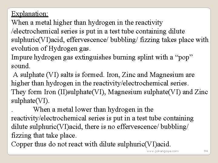 Explanation: When a metal higher than hydrogen in the reactivity /electrochemical series is put