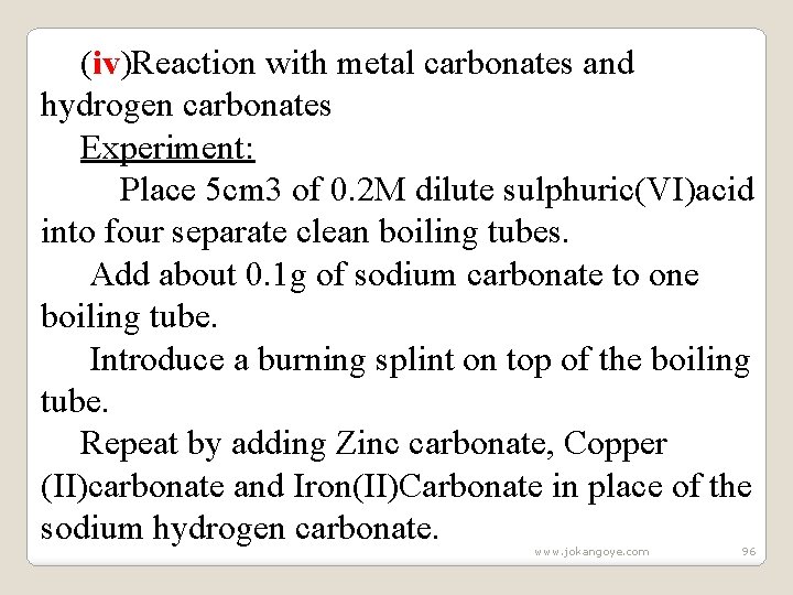 (iv)Reaction with metal carbonates and hydrogen carbonates Experiment: Place 5 cm 3 of 0.