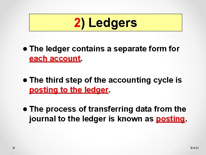 2) Ledgers l The ledger contains a separate form for each account l The