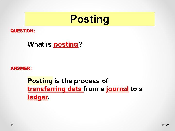 Posting QUESTION: What is posting? posting ANSWER: Posting is the process of transferring data