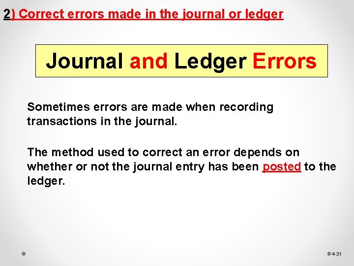 2) Correct errors made in the journal or ledger Journal and Ledger Errors Sometimes