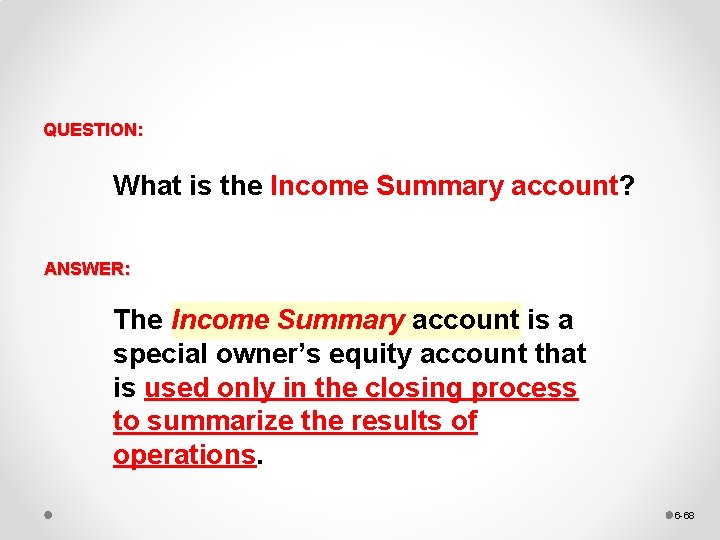 QUESTION: What is the Income Summary account? ANSWER: The Income Summary account is a