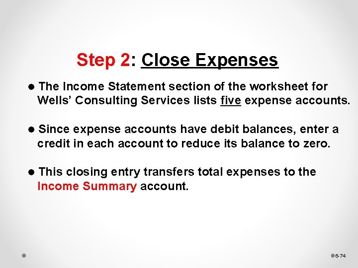 Step 2: Close Expenses l The Income Statement section of the worksheet for Wells’