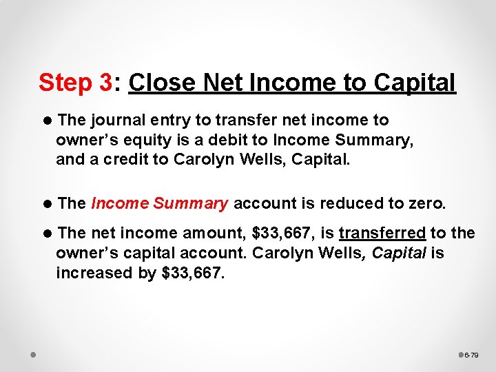 Step 3: Close Net Income to Capital l The journal entry to transfer net