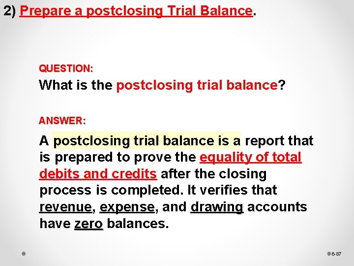 2) Prepare a postclosing Trial Balance. QUESTION: What is the postclosing trial balance? ANSWER: