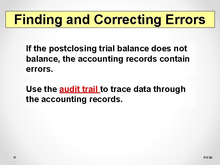 Finding and Correcting Errors If the postclosing trial balance does not balance, the accounting