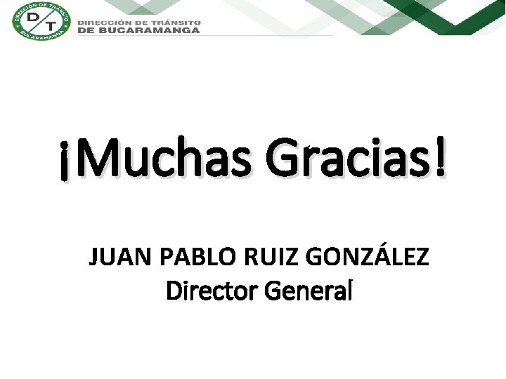 ¡Muchas Gracias! JUAN PABLO RUIZ GONZÁLEZ Director General 