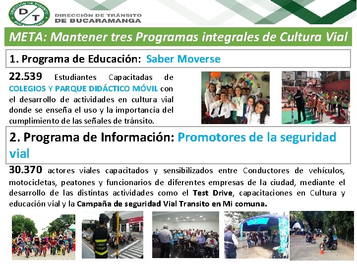 META: Mantener tres Programas integrales de Cultura Vial 1. Programa de Educación: Saber Moverse