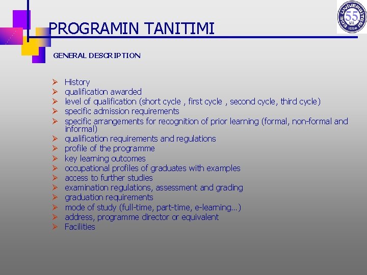 PROGRAMIN TANITIMI GENERAL DESCRIPTION Ø Ø Ø Ø History qualification awarded level of qualification