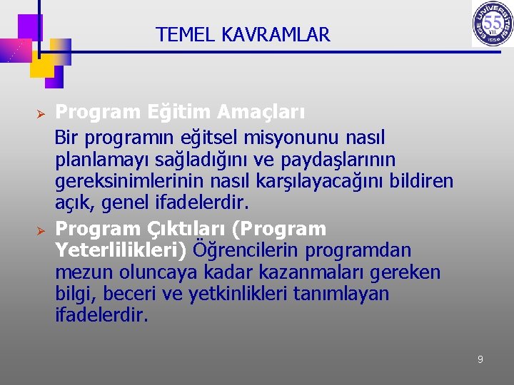 TEMEL KAVRAMLAR Ø Ø Program Eğitim Amaçları Bir programın eğitsel misyonunu nasıl planlamayı sağladığını
