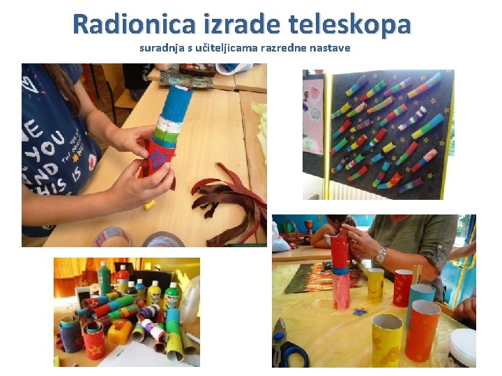 Radionica izrade teleskopa suradnja s učiteljicama razredne nastave 