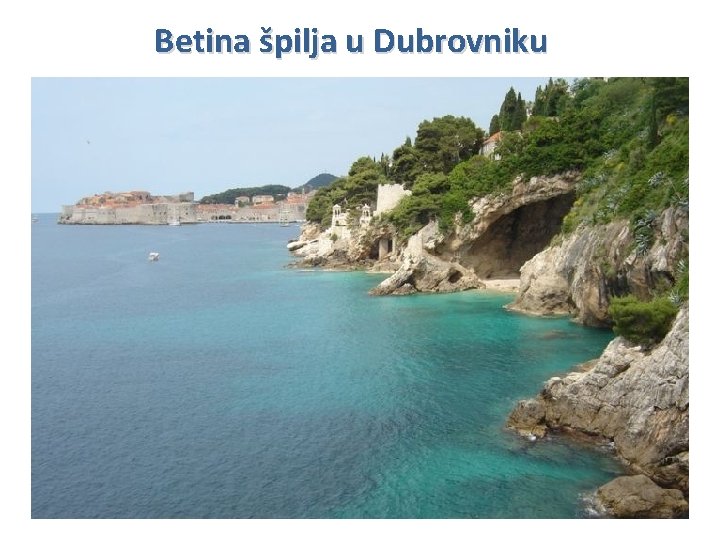 Betina špilja u Dubrovniku 