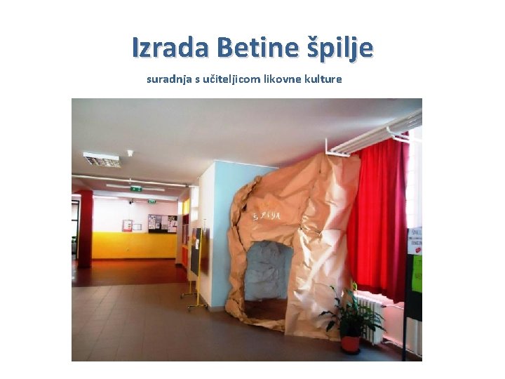 Izrada Betine špilje suradnja s učiteljicom likovne kulture 