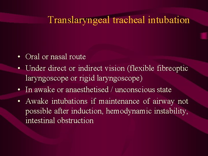 Translaryngeal tracheal intubation • Oral or nasal route • Under direct or indirect vision