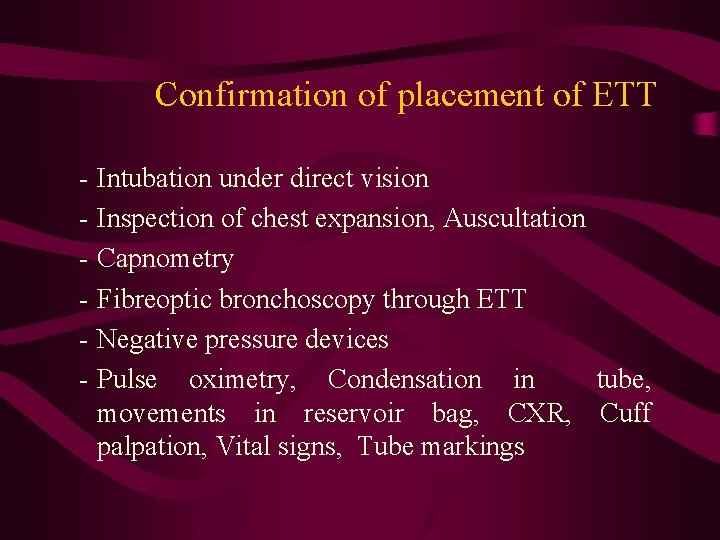 Confirmation of placement of ETT - Intubation under direct vision - Inspection of chest