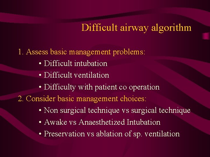 Difficult airway algorithm 1. Assess basic management problems: • Difficult intubation • Difficult ventilation