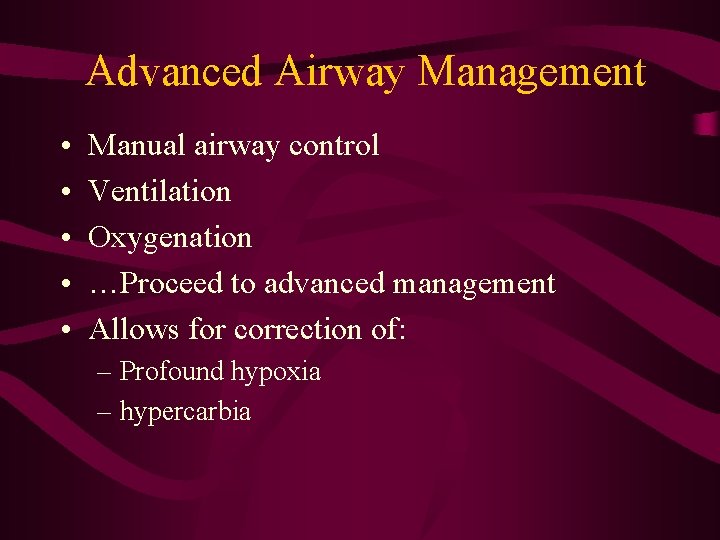 Advanced Airway Management • • • Manual airway control Ventilation Oxygenation …Proceed to advanced