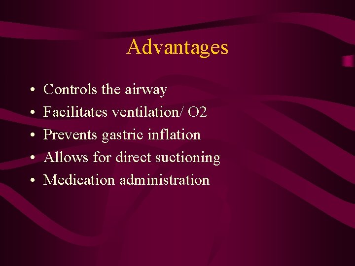 Advantages • • • Controls the airway Facilitates ventilation/ O 2 Prevents gastric inflation