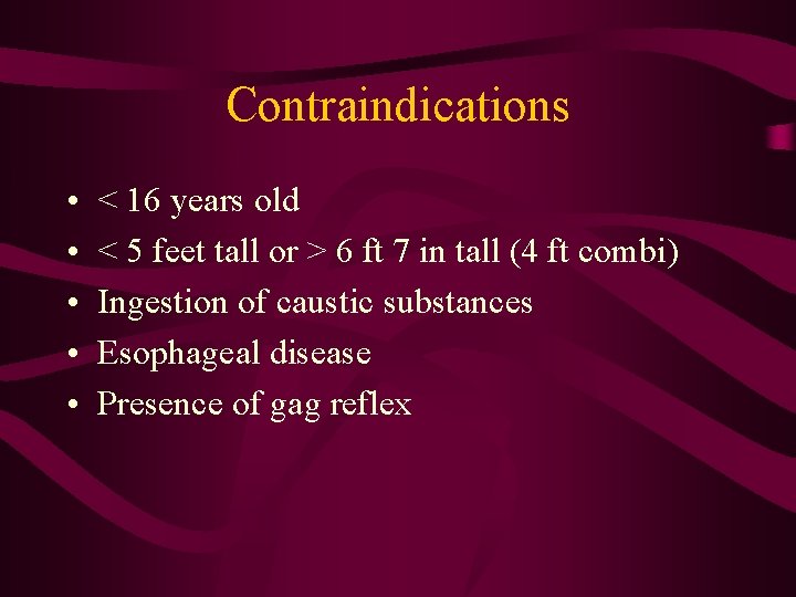 Contraindications • • • < 16 years old < 5 feet tall or >