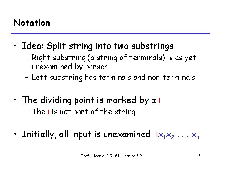 Notation • Idea: Split string into two substrings – Right substring (a string of