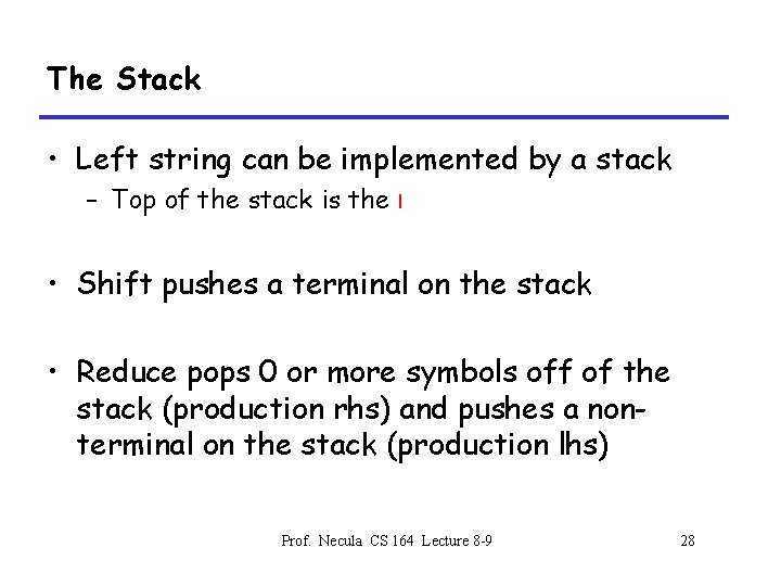 The Stack • Left string can be implemented by a stack – Top of