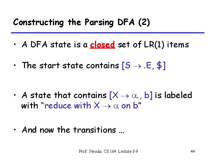 Constructing the Parsing DFA (2) • A DFA state is a closed set of