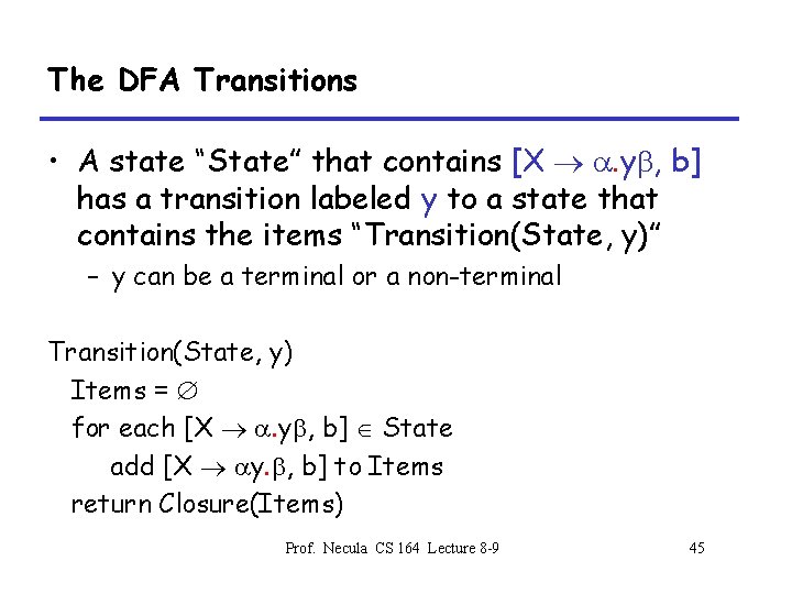 The DFA Transitions • A state “State” that contains [X . y , b]