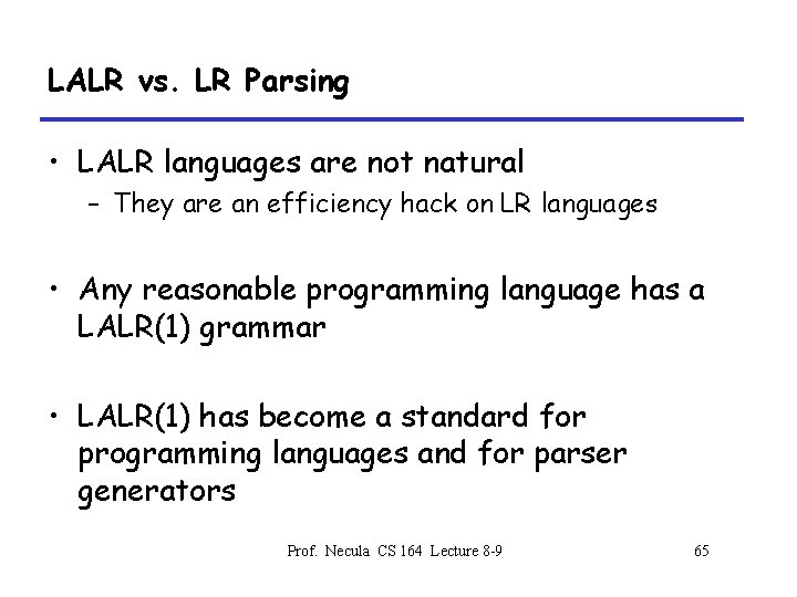 LALR vs. LR Parsing • LALR languages are not natural – They are an