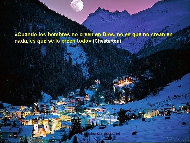  «Cuando los hombres no creen en Dios, no es que no crean en