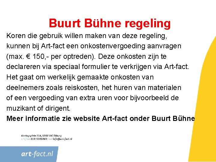 Buurt Bühne regeling Koren die gebruik willen maken van deze regeling, kunnen bij Art-fact