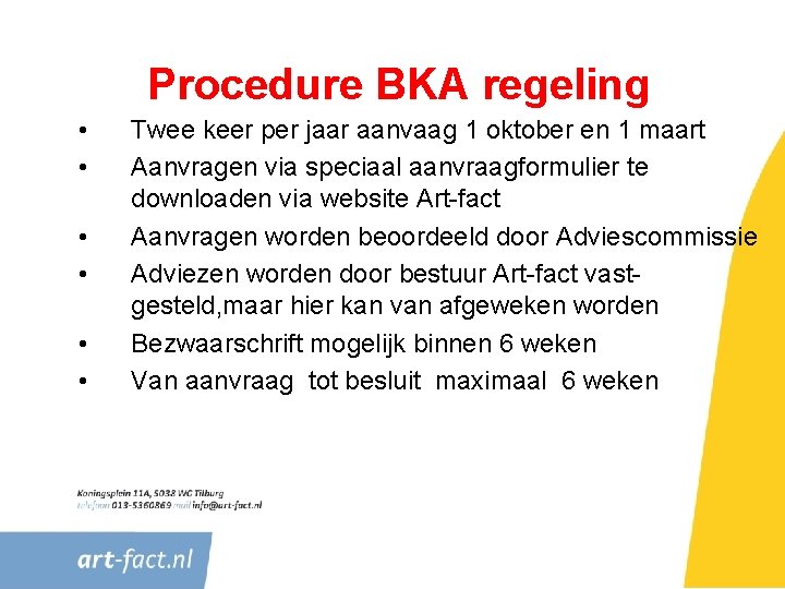 Procedure BKA regeling • • • Twee keer per jaar aanvaag 1 oktober en