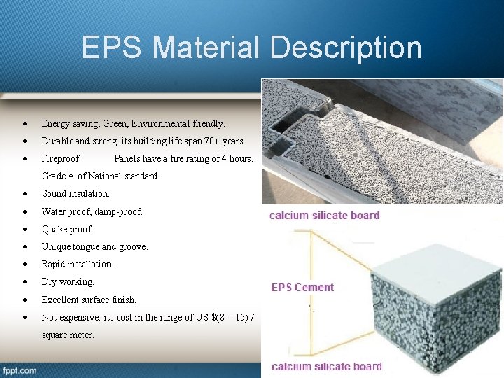 EPS Material Description Energy saving, Green, Environmental friendly. Durable and strong: its building life