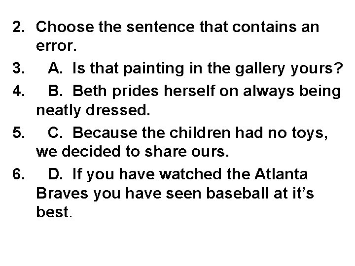 2. Choose the sentence that contains an error. 3. A. Is that painting in