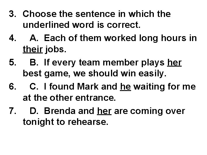 3. Choose the sentence in which the underlined word is correct. 4. A. Each