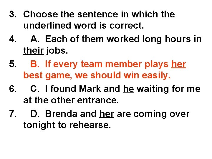 3. Choose the sentence in which the underlined word is correct. 4. A. Each